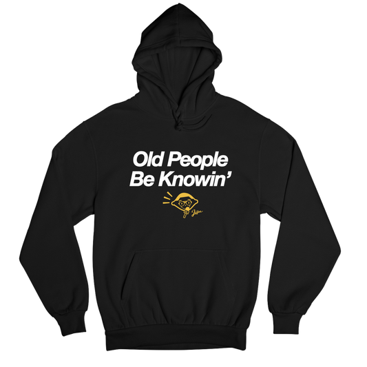 Old People Be Knowin' Hoodie
